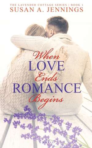 When Love Ends Romance Begins de Susan A Jennings