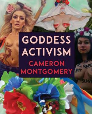 Goddess Activism de Cameron Montgomery