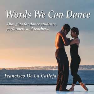 Words We Can Dance de Francisco de La Calleja