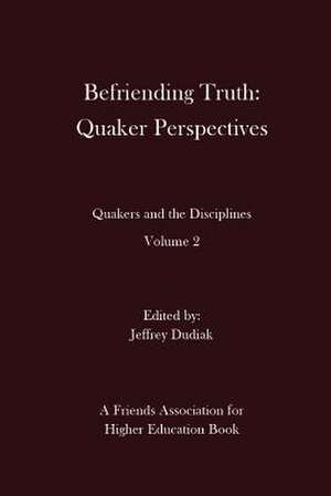 Befriending Truth de Jeffrey Dudiak