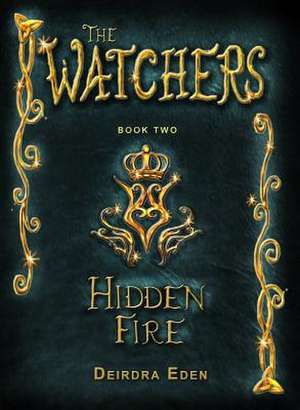 Hidden Fire: The Watchers, Book Two de Deirdra Eden