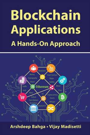 Blockchain Applications: A Hands-On Approach de Arshdeep Bahga