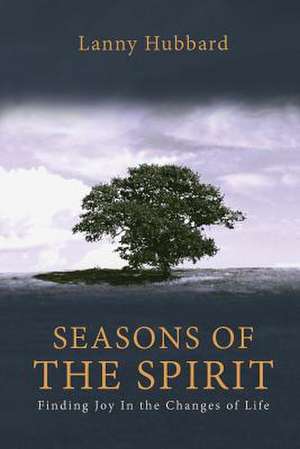 Seasons of the Spirit de MR Lanny a. Hubbard