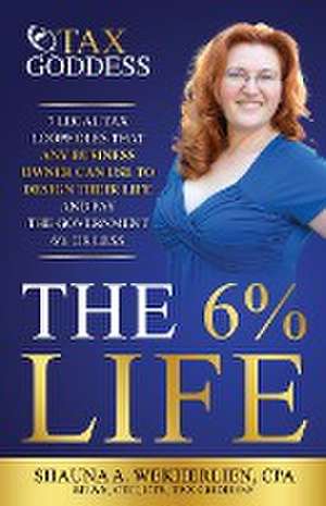 The 6% Life de Shauna A. Wekherlien Cpa