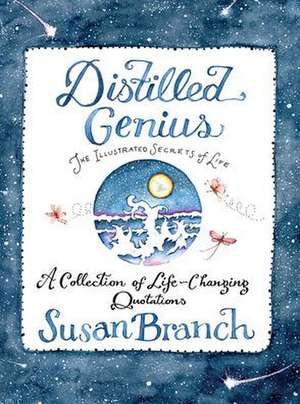 Distilled Genius - A Collection of Life-Changing Quotations de Susan Branch