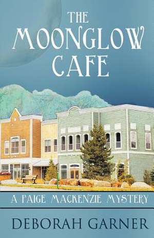 The Moonglow Cafe de Deborah Garner