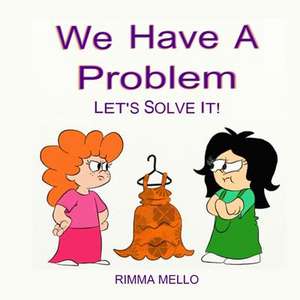 We Have a Problem: Let's Solve It de Rimma Mello