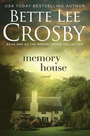 Memory House: Memory House Collection de Bette Lee Crosby