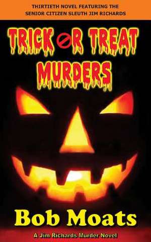 Trick or Treat Murders de Bob Moats