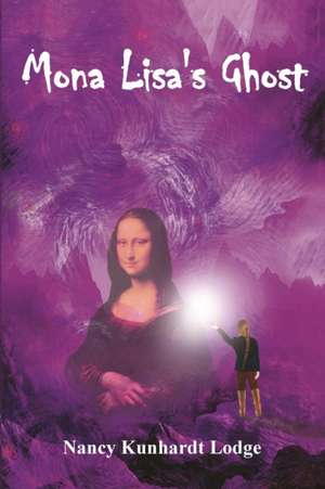 Mona Lisa's Ghost de Nancy Kunhardt Lodge