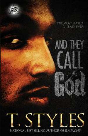 And They Call Me God (the Cartel Publications Presents) de T. Styles