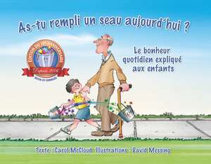 As-tu rempli un seau aujourd'hui?: Le bonheur quotidien explique aux enfants de Carol McCloud