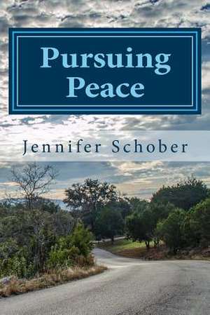 Pursuing Peace de Jennifer Schober