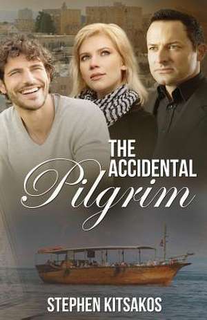 The Accidental Pilgrim de Stephen Kitsakos