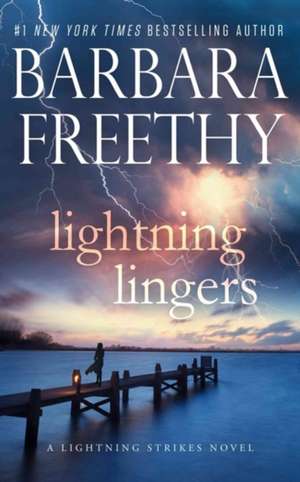 Lightning Lingers de Barbara Freethy