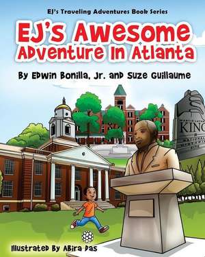 EJ's Awesome Adventure in Atlanta: From The White House in Washington, D.C. to the birthplace of the Civil Rights Movement in Atlanta de Suze Guillaume