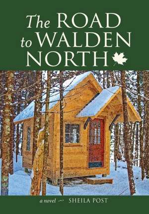 The Road to Walden North: A Novel de Sheila Post