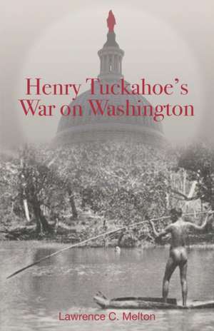 Henry Tuckahoe's War on Washington de Lawrence Melton