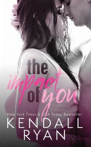 The Impact of You de Kendall Ryan