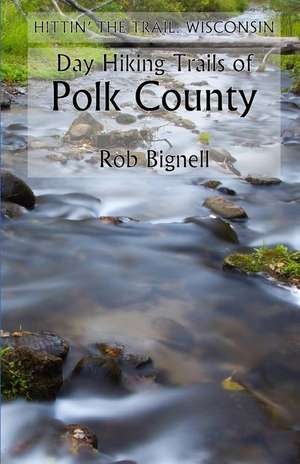 Day Hiking Trails of Polk County de Rob Bignell