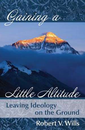 Gaining a Little Altitude de Robert V. Wills