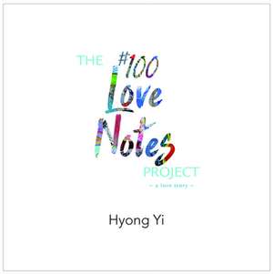 The #100 Love Notes Project de Hyong Yi