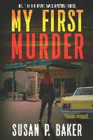 My First Murder de Susan P Baker