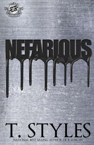 Nefarious (the Cartel Publications Presents) de T. Styles