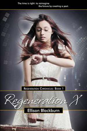 Regeneration X de Ellison Blackburn