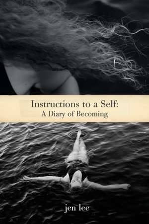 Instructions to a Self de Jen Lee