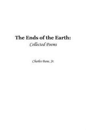 Ends of the Earth de Charles Bane