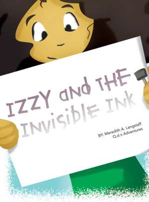 Izzy and the Invisible Ink de Meredith a. Langstaff