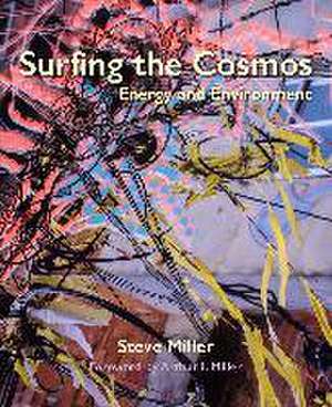 Surfing the Cosmos: Energy and Environment de Arthur I. Miller