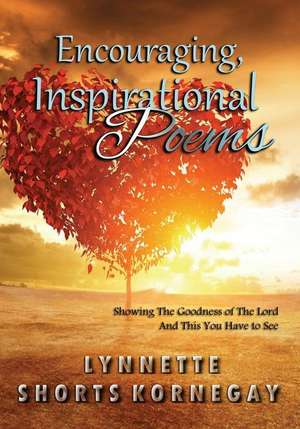 Encouraging, Inspirational Poems de Lynnette Shorts Kornegay