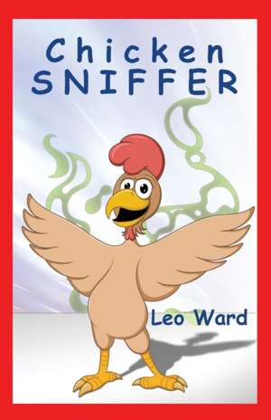 Chicken Sniffer de Leo J Ward