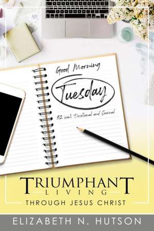 Good Morning Tuesday 52 Week Devotional and Journal de Elizabeth N. Hutson