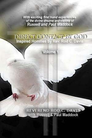 Direct Contact by God, Inspired Homilies by Rod C. Davis