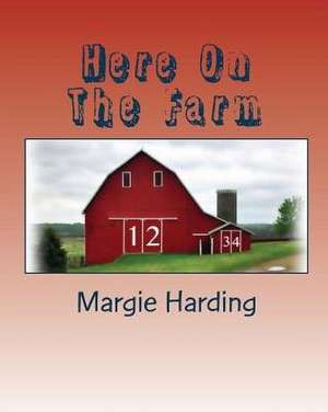 Here On The Farm de Margie Harding