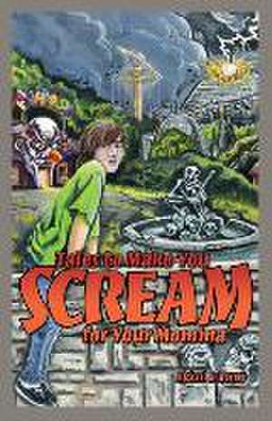 Tales to Make You Scream for Your Momma de Michael N. Warner