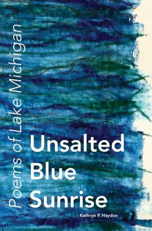 Unsalted Blue Sunrise de Kathryn P. Haydon