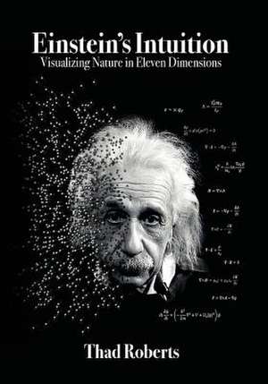 Einstein's Intuition de Thad Roberts