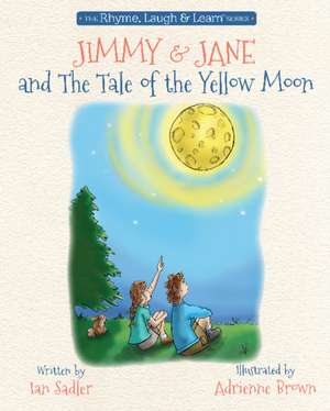 Jimmy & Jane and the Tale of the Yellow Moon de Ian Sadler