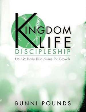 Kingdom Life Discipleship Unit 2 de Bunni Pounds