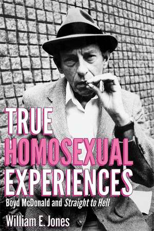 True Homosexual Experiences: Boyd McDonald and Straight to Hell de William E. Jones