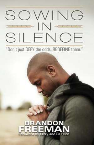 Sowing in Silence de Brandon Freeman