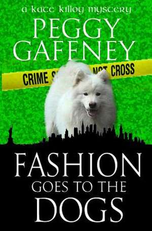 FASHION GOES TO THE DOGS de Peggy Gaffney