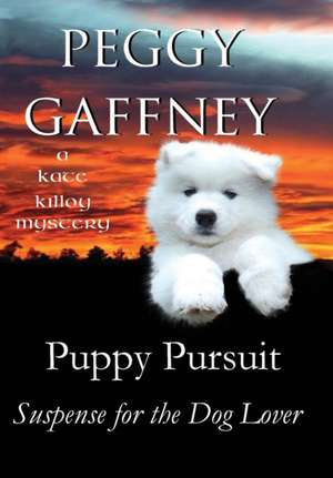 Puppy Pursuit - A Kate Killoy Mystery de Peggy Gaffney