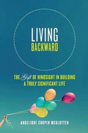 Living Backward de Angelique Cooper McGlotten