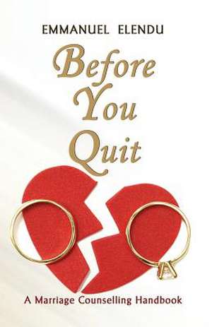 BEFORE YOU QUIT de Emmanuel Elendu