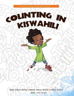 Counting in Kiswahili: Coloring, Counting and Handwriting Book de Mama Sekou Afrika